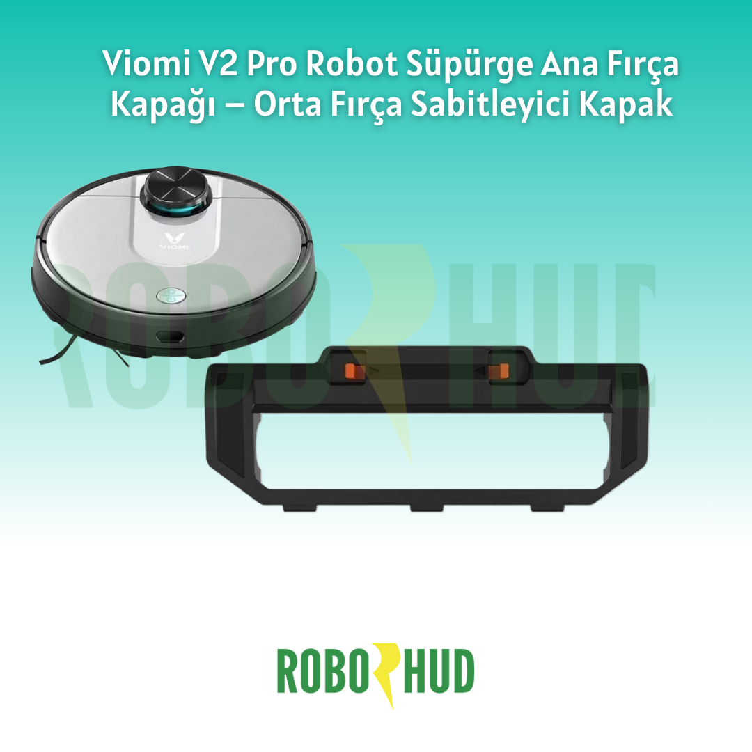 Viomi V2 Pro Robot Süpürge Ana Fırça Kapağı – Orta Fırça Sabitleyici Kapak