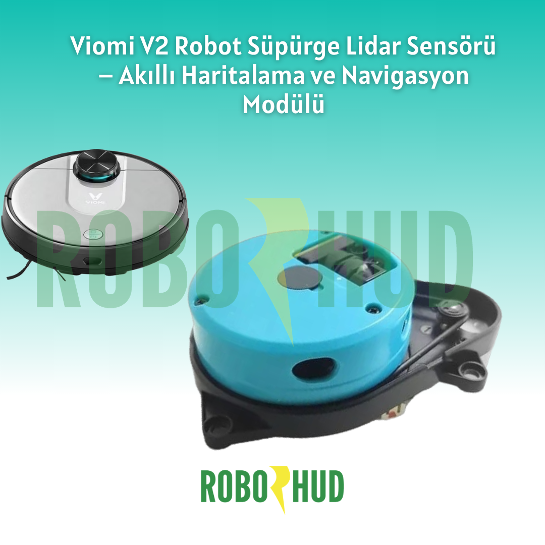 Viomi V2 Robot Süpürge Lidar Sensörü – Akıllı Haritalama ve Navigasyon Modülü